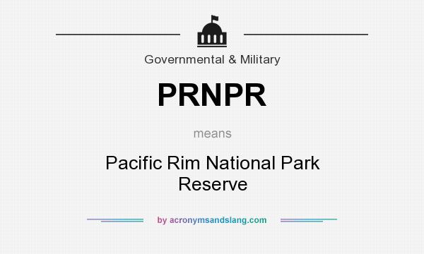 What does PRNPR mean? It stands for Pacific Rim National Park Reserve
