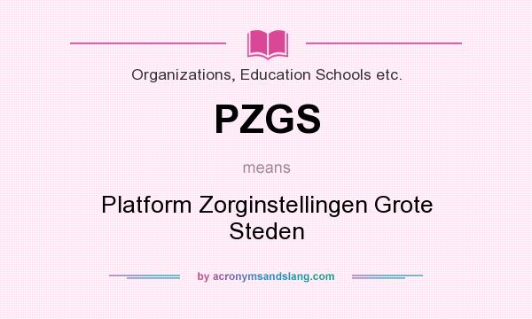 What does PZGS mean? It stands for Platform Zorginstellingen Grote Steden