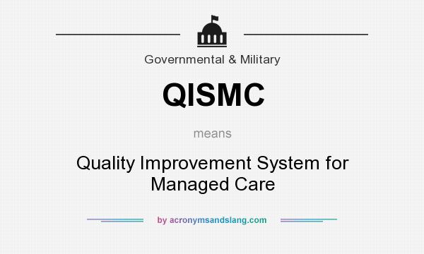 What does QISMC mean? It stands for Quality Improvement System for Managed Care