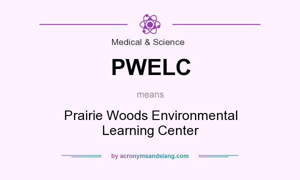 What does PWELC mean? It stands for Prairie Woods Environmental Learning Center