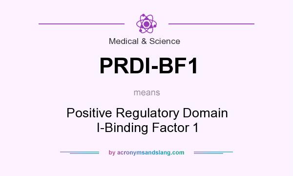 What does PRDI-BF1 mean? It stands for Positive Regulatory Domain I-Binding Factor 1
