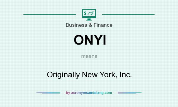 What does ONYI mean? It stands for Originally New York, Inc.