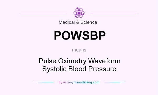 What does POWSBP mean? It stands for Pulse Oximetry Waveform Systolic Blood Pressure