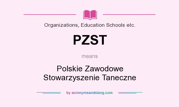 What does PZST mean? It stands for Polskie Zawodowe Stowarzyszenie Taneczne