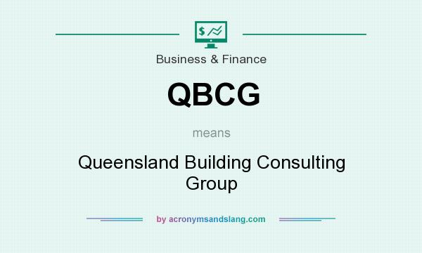 What does QBCG mean? It stands for Queensland Building Consulting Group
