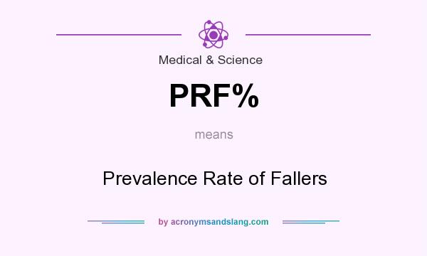 What does PRF% mean? It stands for Prevalence Rate of Fallers