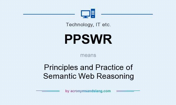 What does PPSWR mean? It stands for Principles and Practice of Semantic Web Reasoning