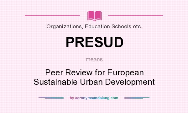 What does PRESUD mean? It stands for Peer Review for European Sustainable Urban Development
