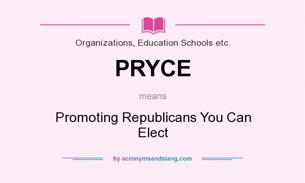 What does PRYCE mean? It stands for Promoting Republicans You Can Elect