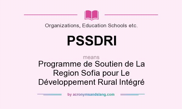 What does PSSDRI mean? It stands for Programme de Soutien de La Region Sofia pour Le Développement Rural Intégré