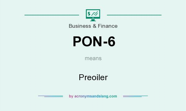 What does PON-6 mean? It stands for Preoiler