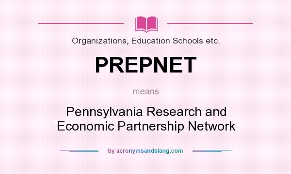 What does PREPNET mean? It stands for Pennsylvania Research and Economic Partnership Network
