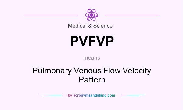 What does PVFVP mean? It stands for Pulmonary Venous Flow Velocity Pattern