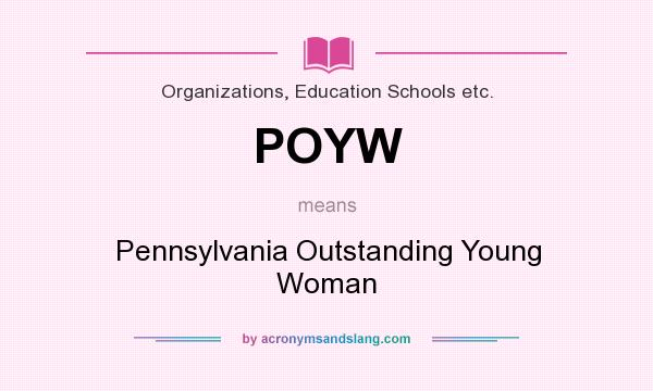 What does POYW mean? It stands for Pennsylvania Outstanding Young Woman