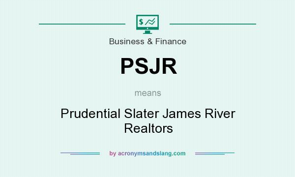 What does PSJR mean? It stands for Prudential Slater James River Realtors