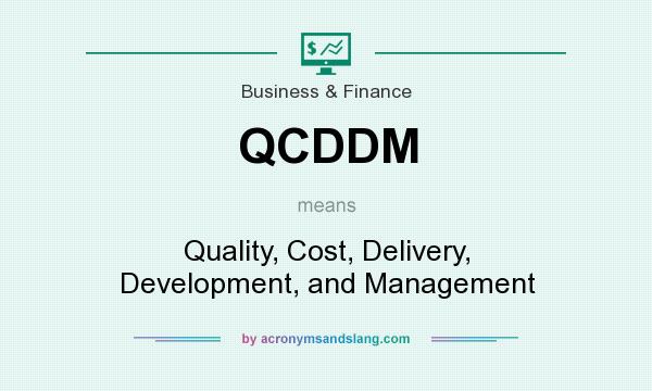 What does QCDDM mean? It stands for Quality, Cost, Delivery, Development, and Management
