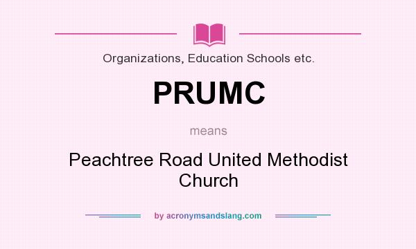 What does PRUMC mean? It stands for Peachtree Road United Methodist Church