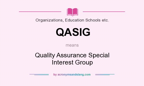 What does QASIG mean? It stands for Quality Assurance Special Interest Group