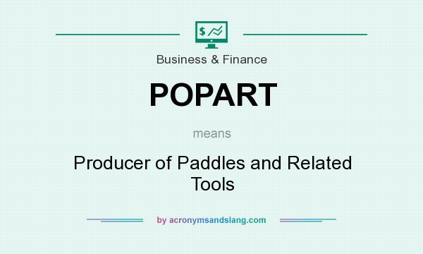 What does POPART mean? It stands for Producer of Paddles and Related Tools