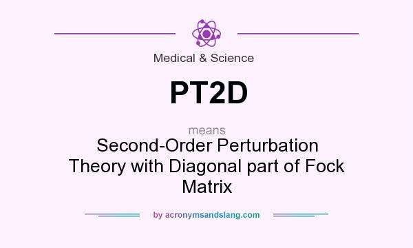 What does PT2D mean? It stands for Second-Order Perturbation Theory with Diagonal part of Fock Matrix