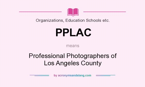 What does PPLAC mean? It stands for Professional Photographers of Los Angeles County