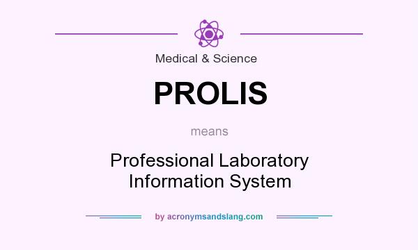 What does PROLIS mean? It stands for Professional Laboratory Information System