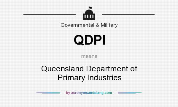 What does QDPI mean? It stands for Queensland Department of Primary Industries