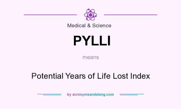 What does PYLLI mean? It stands for Potential Years of Life Lost Index