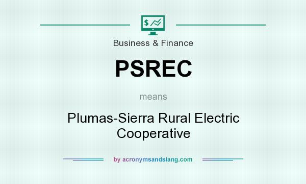 What does PSREC mean? It stands for Plumas-Sierra Rural Electric Cooperative
