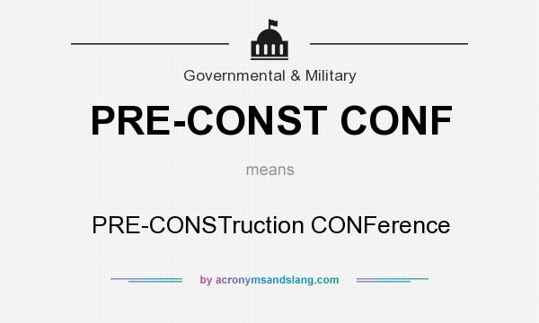 What does PRE-CONST CONF mean? It stands for PRE-CONSTruction CONFerence