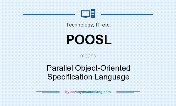 What does POOSL mean? It stands for Parallel Object-Oriented Specification Language