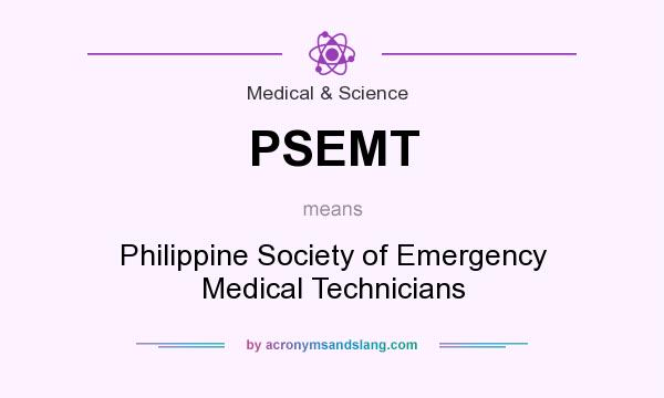 What does PSEMT mean? It stands for Philippine Society of Emergency Medical Technicians
