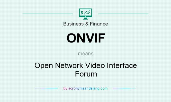 What does ONVIF mean? It stands for Open Network Video Interface Forum