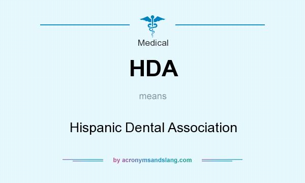 What does HDA mean? It stands for Hispanic Dental Association