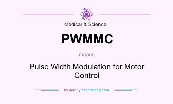 What does PWMMC mean? It stands for Pulse Width Modulation for Motor Control