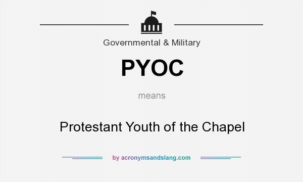 What does PYOC mean? It stands for Protestant Youth of the Chapel