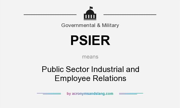 What does PSIER mean? It stands for Public Sector Industrial and Employee Relations