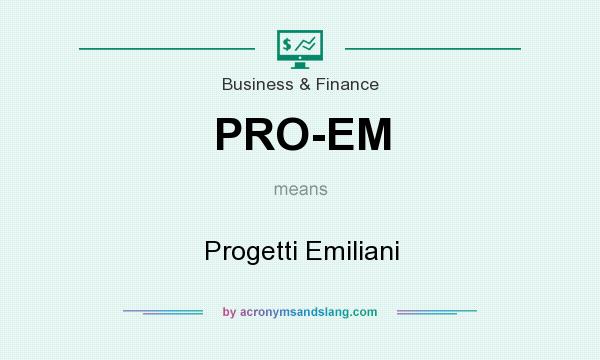 What does PRO-EM mean? It stands for Progetti Emiliani