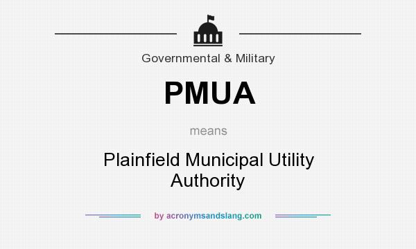 What does PMUA mean? It stands for Plainfield Municipal Utility Authority