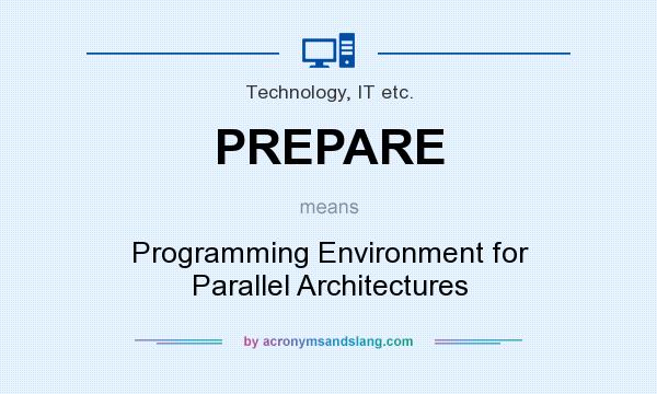 What does PREPARE mean? It stands for Programming Environment for Parallel Architectures
