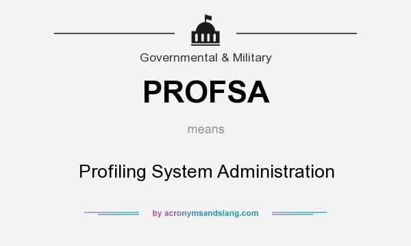 What does PROFSA mean? It stands for Profiling System Administration