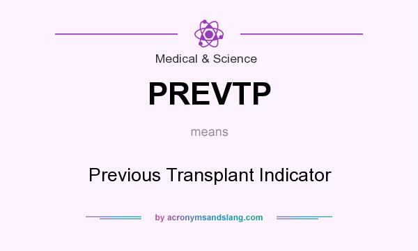 What does PREVTP mean? It stands for Previous Transplant Indicator