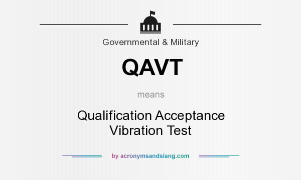 What does QAVT mean? It stands for Qualification Acceptance Vibration Test