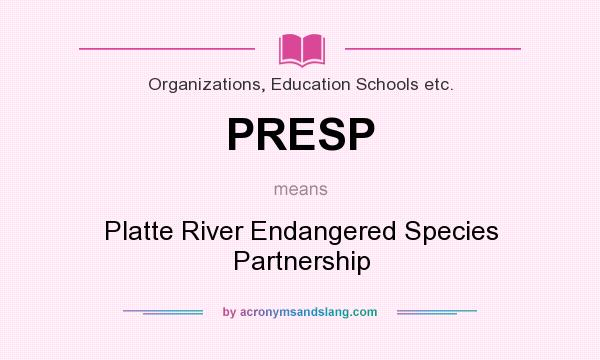 What does PRESP mean? It stands for Platte River Endangered Species Partnership