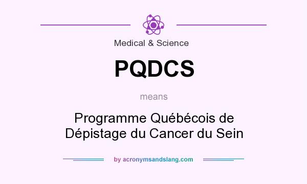What does PQDCS mean? It stands for Programme Québécois de Dépistage du Cancer du Sein