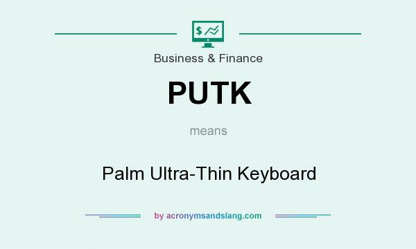 What does PUTK mean? It stands for Palm Ultra-Thin Keyboard