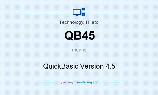 What does QB45 mean? It stands for QuickBasic Version 4.5