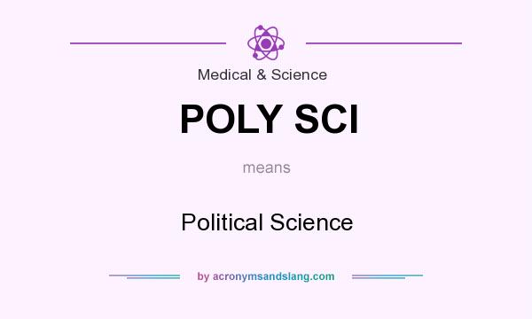 What does POLY SCI mean? It stands for Political Science