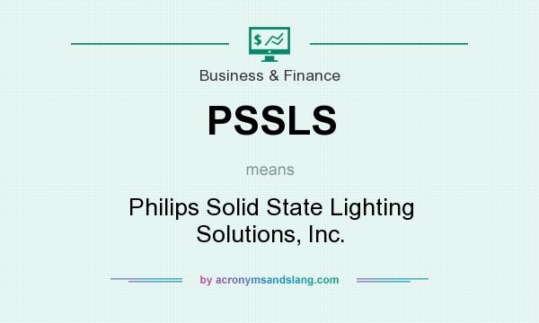 What does PSSLS mean? It stands for Philips Solid State Lighting Solutions, Inc.
