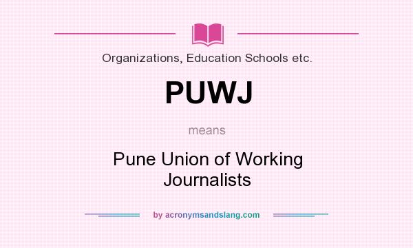 What does PUWJ mean? It stands for Pune Union of Working Journalists